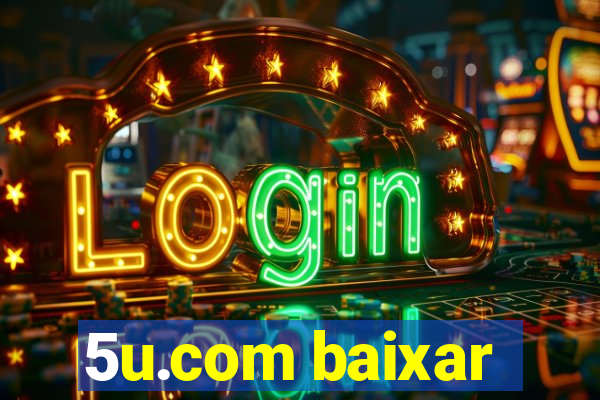5u.com baixar